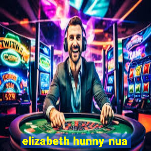 elizabeth hunny nua